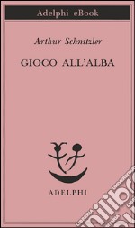 Gioco all'alba. E-book. Formato EPUB ebook