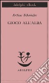 Gioco all'alba. E-book. Formato EPUB ebook