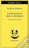 Genealogia della morale: Uno scritto polemico. E-book. Formato EPUB ebook di Friedrich Nietzsche