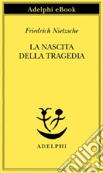 La nascita della tragedia. E-book. Formato EPUB