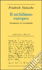 Il nichilismo europeo: Frammento di Lenzerheide. E-book. Formato EPUB ebook