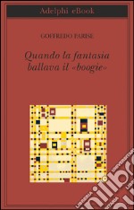 Quando la fantasia ballava il «boogie». E-book. Formato EPUB ebook