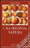 Una seconda natura. E-book. Formato EPUB ebook di Michael Pollan