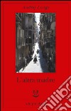 L'altra madre. E-book. Formato EPUB ebook di Andrej Longo