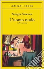 L’uomo nudo: e altri racconti. E-book. Formato EPUB ebook