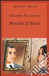 Pericle il Nero. E-book. Formato EPUB ebook di Giuseppe Ferrandino