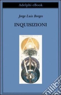 Inquisizioni. E-book. Formato EPUB ebook di Jorge Luis Borges