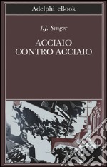 Acciaio contro acciaio. E-book. Formato EPUB ebook