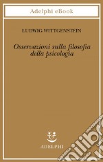 Osservazioni sulla filosofia della psicologia. E-book. Formato EPUB ebook