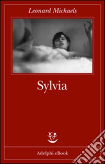 Sylvia. E-book. Formato EPUB ebook di Leonard Michaels