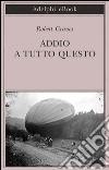 Addio a tutto questo. E-book. Formato EPUB ebook di Robert Graves