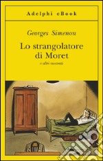 Lo strangolatore di Moret: e altri racconti. E-book. Formato EPUB ebook