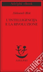 L’intelligencija e la rivoluzione. E-book. Formato EPUB ebook