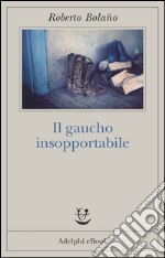 Il gaucho insopportabile. E-book. Formato EPUB ebook