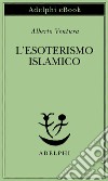 L’esoterismo islamico. E-book. Formato EPUB ebook di Alberto Ventura