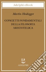 Concetti fondamentali della filosofia aristotelica. E-book. Formato EPUB ebook