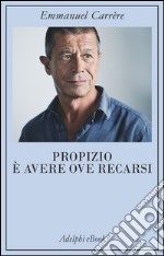 Propizio è avere ove recarsi. E-book. Formato EPUB ebook