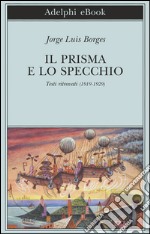 Il prisma e lo specchio: Testi ritrovati (1919-1929). E-book. Formato EPUB ebook