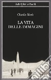 La vita delle immagini. E-book. Formato EPUB ebook di Charles Simic