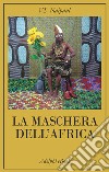 La maschera dell’Africa. E-book. Formato EPUB ebook di V.S. Naipaul