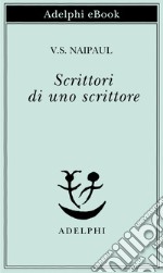 Scrittori di uno scrittore: Modi di guardare e di sentire. E-book. Formato EPUB ebook