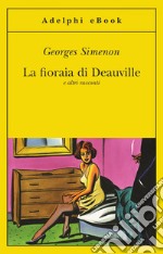 La fioraia di Deauville: e altri racconti. E-book. Formato EPUB ebook