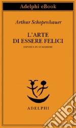 L’arte di essere felici. E-book. Formato EPUB ebook