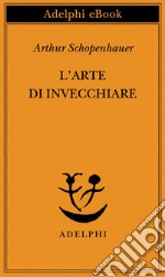 L’arte di invecchiare: ovvero "Senilia". E-book. Formato EPUB ebook