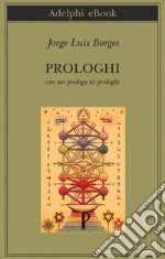 Prologhi: con un prologo ai prologhi. E-book. Formato EPUB ebook