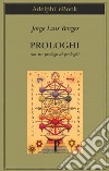 Prologhi: con un prologo ai prologhi. E-book. Formato EPUB ebook di Jorge Luis Borges