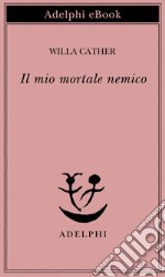 Il mio mortale nemico. E-book. Formato EPUB ebook