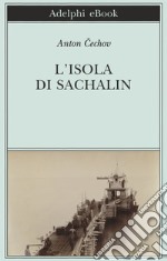 L’isola di Sachalin. E-book. Formato EPUB ebook