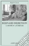 Bernard Berenson: Da Boston a Firenze. E-book. Formato EPUB ebook di Rachel Cohen