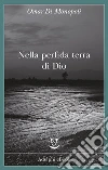 Nella perfida terra di Dio. E-book. Formato EPUB ebook di Omar Di Monopoli