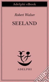 Seeland. E-book. Formato EPUB ebook di Robert Walser