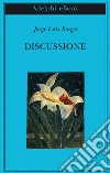 Discussione. E-book. Formato EPUB ebook di Jorge Luis Borges