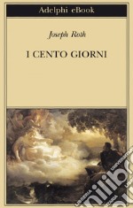 I cento giorni. E-book. Formato EPUB ebook