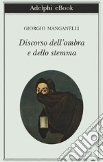 Discorso dell’ombra e dello stemma: o del lettore e dello scrittore considerati come dementi. E-book. Formato EPUB ebook