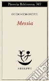 Messia: 2002-2017. E-book. Formato EPUB ebook di Guido Ceronetti
