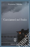 Cacciatori nel buio. E-book. Formato EPUB ebook