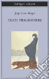 Testi prigionieri. E-book. Formato EPUB ebook