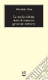 La storia ridotta sotto il concetto generale dell’arte. E-book. Formato EPUB ebook di Benedetto Croce