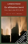 Le altissime torri: Come al-Qaeda giunse all’11 settembre. E-book. Formato EPUB ebook