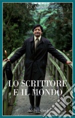 Lo scrittore e il mondo. E-book. Formato EPUB ebook