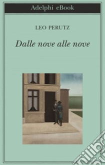 Dalle nove alle nove. E-book. Formato EPUB ebook di Leo Perutz