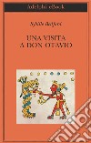 Una visita a Don Otavio: Racconto di un viaggio in Messico. E-book. Formato EPUB ebook di Sybille Bedford