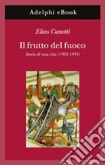 Il frutto del fuoco: Storia di una vita (1921-1931). E-book. Formato EPUB ebook