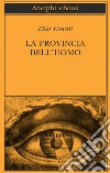 La provincia dell’uomo: Quaderni di appunti 1942-1972. E-book. Formato EPUB ebook di Elias Canetti