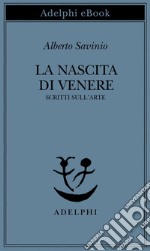 La nascita di Venere: Scritti sull’arte. E-book. Formato EPUB ebook