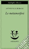 Le metamorfosi. E-book. Formato EPUB ebook